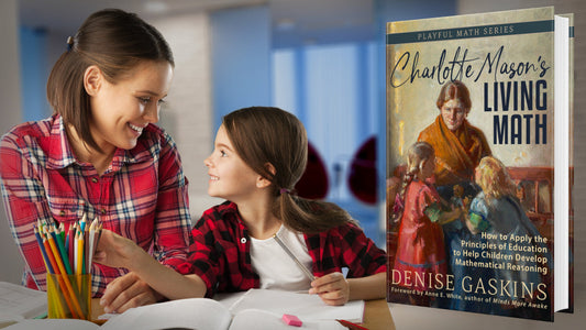 My new book, Charlotte Mason's Living Math